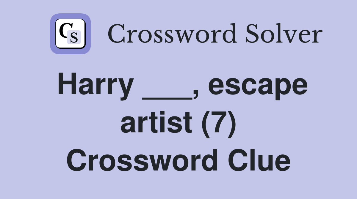 Harry ___, escape artist (7)